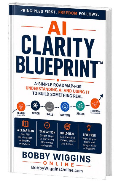 AI Clarity Blueprint™ Final Angle Revised 1.png 1 AI Clarity Blueprint™ Final Angle Revised 1.png 1 | Bobby Wiggins | Principles First. Freedom Follows.